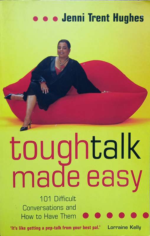 Jenni Trent Hughes, Tough Talk Made Easy: 101 Difficult Conversations and How to Have Them