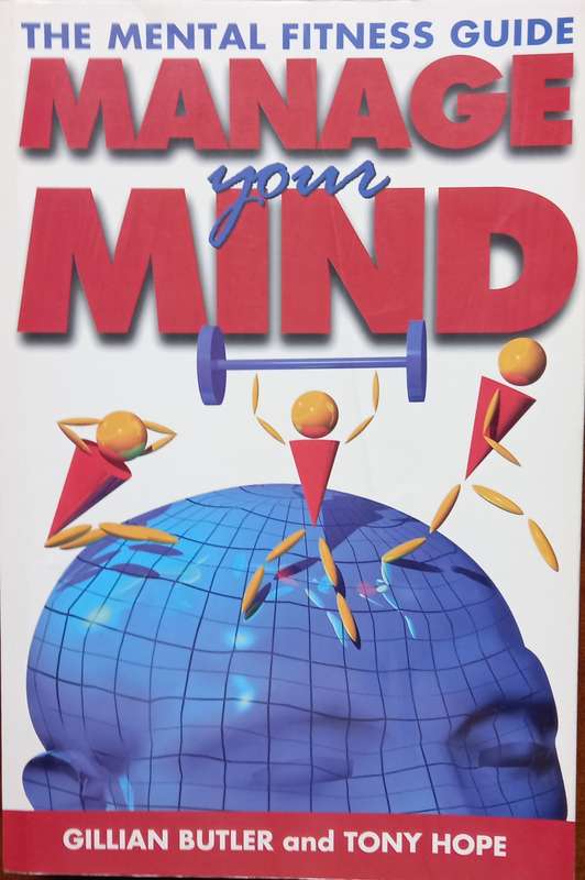 Gillian Butler & Tony Hope, Manage Your Mind: The Mental Fitness Guide