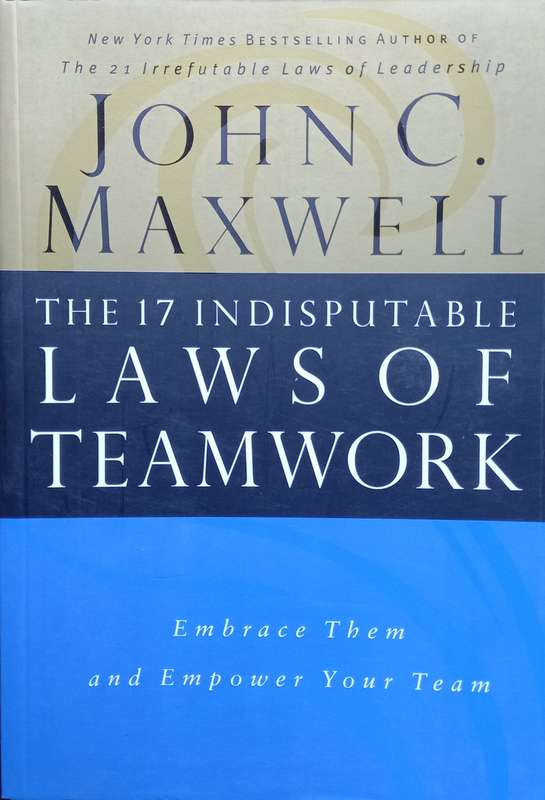 John C. Maxwell, The 17 Indisputable Laws of Teamwork