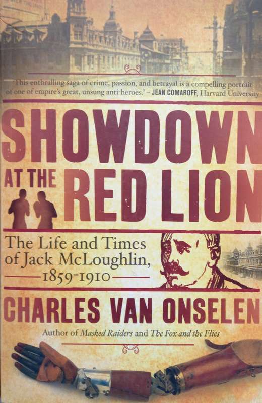 Charles van Onselen, Showdown at the Red Lion: The Life and Times of Jack McLoughlin, 1859-1910