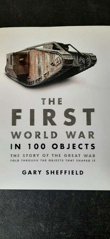 The First World War in 100  Objects by Gary Sheffield