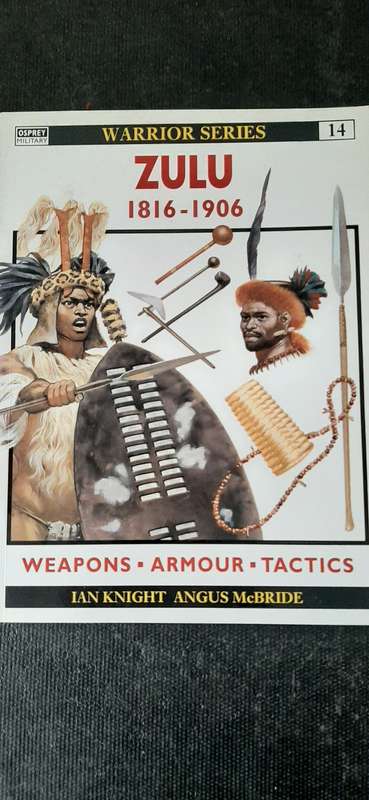 Zulu 1816 - 1906 - Warrior Series 14 by Ian Knight and Angus McBride