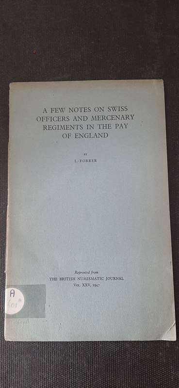 A few notes on Swiss officers and mercenary regiments in the pay of England by L. Forrer