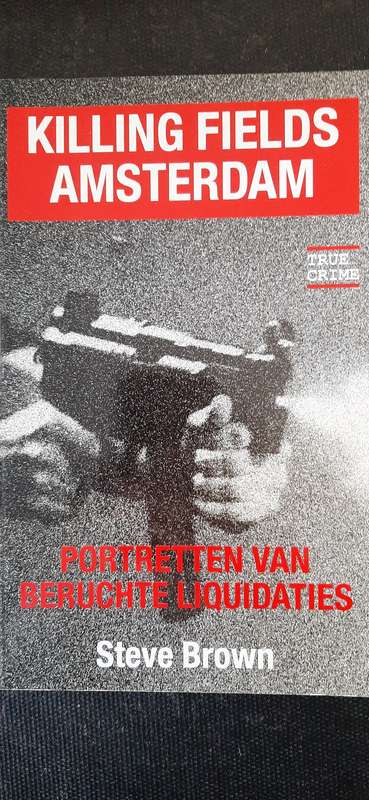 Killing Fields Amsterdam by Steve Brown (Dutch)