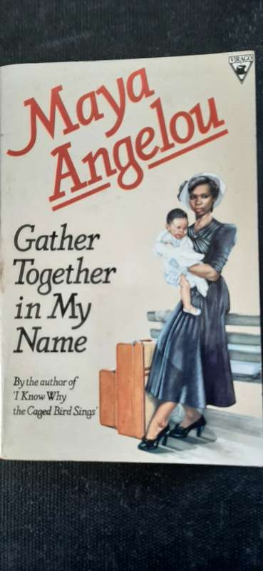 Gather Together in My Name by Maya Angelou