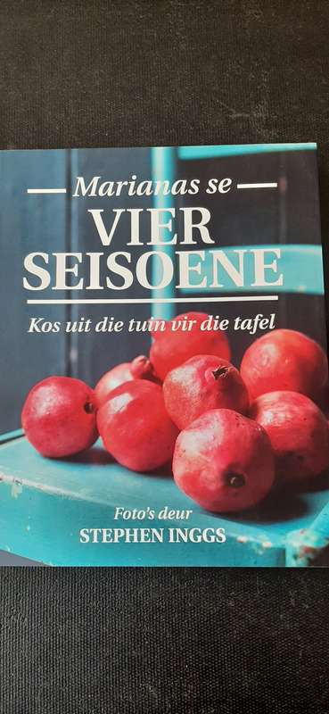 Marianas se Vier Seisoene - Kos uit die tuin vir die tafel deur Mariana Esterhuizen