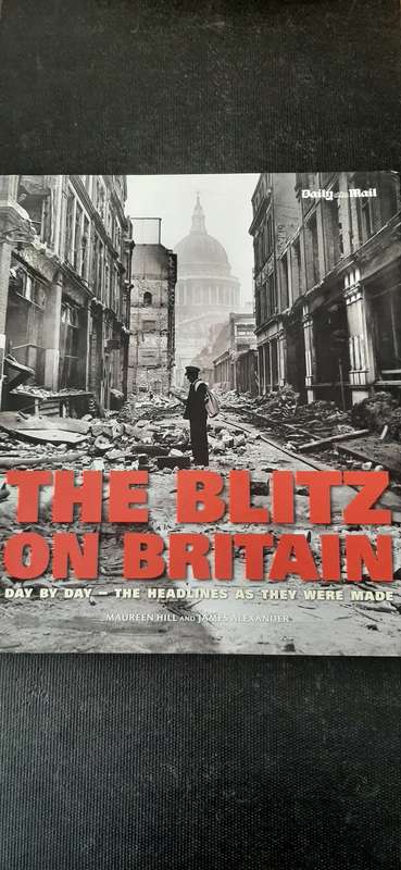 The Blitz on Britain by Maureen Hill and James Alexander