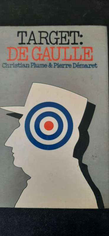 Target: De Gaulle by Christian Plume & Pierre Demaret