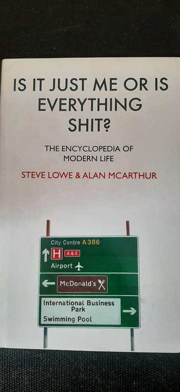 Is it just me or is everything shit? by Steve Lowe & Alan McArthur (Books 1 & 2 both sold together)