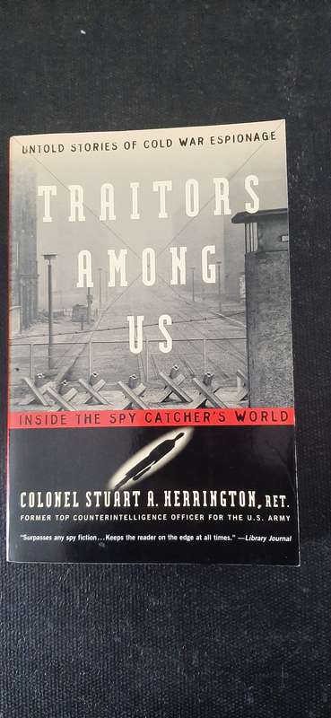 Traitors Among Us by Colonel Stuart A. Herrington, RET.