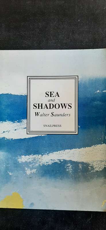 Sea and Shadows by Walter Saunders (First Edition)