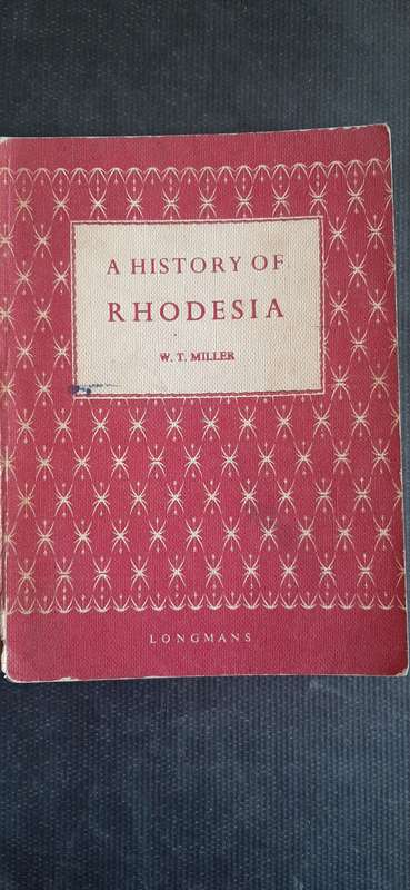 A History of Rhodesia by W.T. Miller