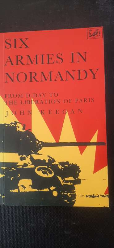 Six Armies in Normandy by John Keegan