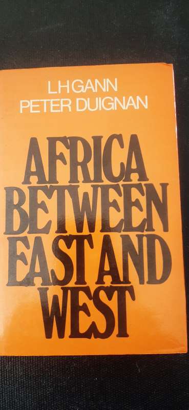 Africa Between East and West by LH Gann & Peter Duignan