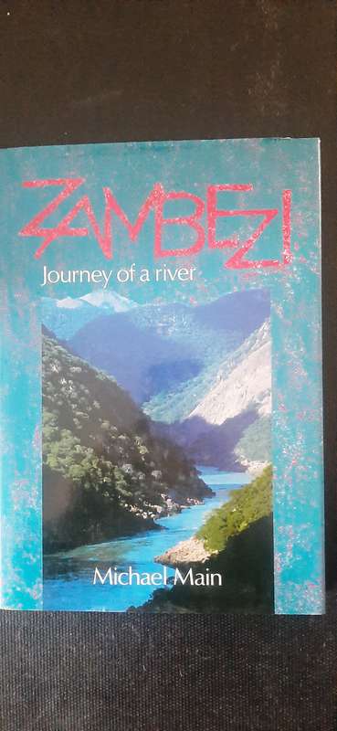 Zambezi - Journey of a river by Michael Main (First Edition, First Impression)