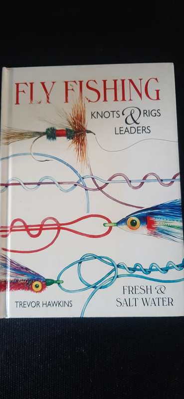 Fly Fishing Knots & Rigs Leaders - Fresh & Salt Water by Trevor Hawkins