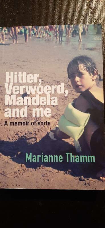 Hitler, Verwoerd, Mandela and me by Marianne Thamm