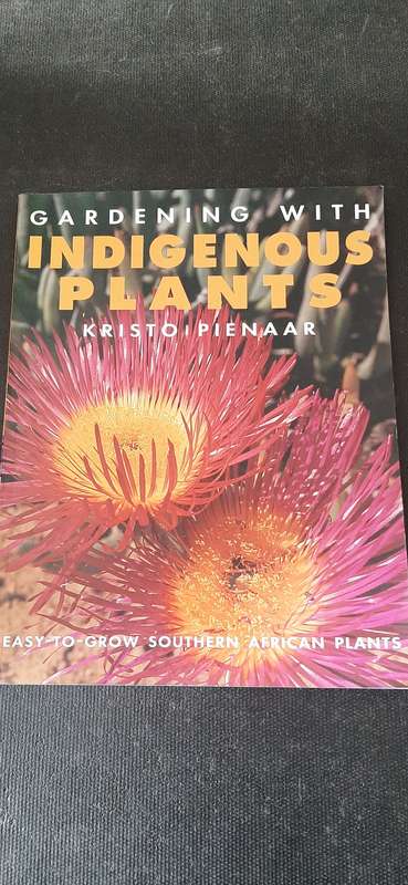 Gardening with Indigenous Plants by Kristo Pienaar