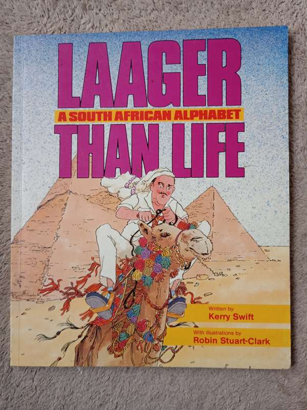 Laager than Life:A South African Alphabet by Kerry Swift & Robin Stuart-Clark