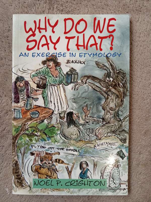 Why do we say that?  by Noel P Crighton