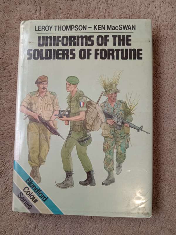 Uniforms of the Soldiers of Fortune by Leroy Thompson & Ken MacSwan