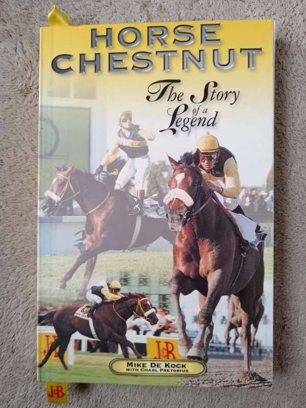 Horse Chestnut The story of a legend by Mike de Kock with Charl Pretorius