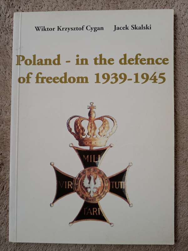 Poland-in the Defence of Freedom 1939-1945 by Wiktor Krzysztof Cygan & Jacek Skalski