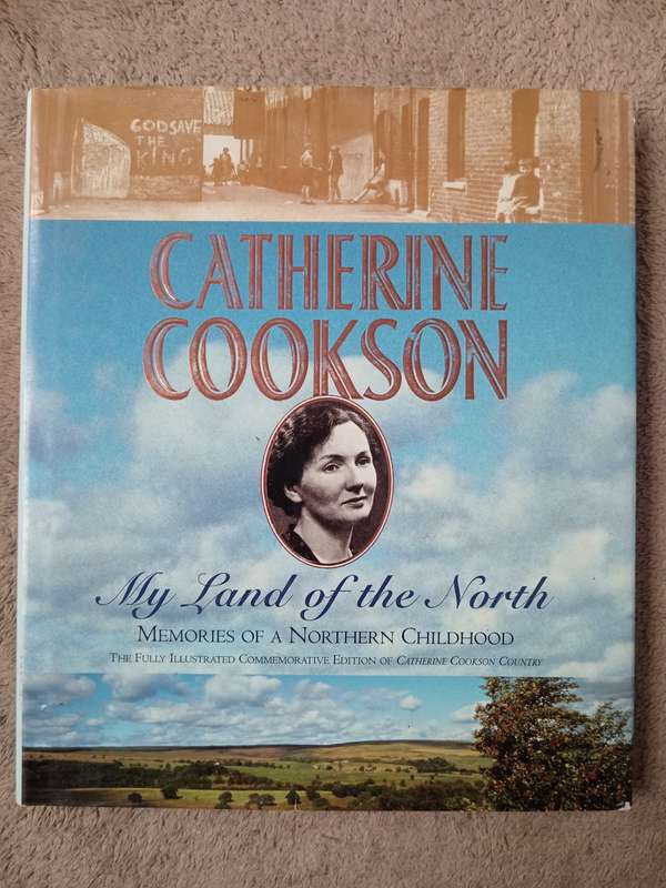 My Land of the North Memories of a Northern Childhood by Catherine Cookson