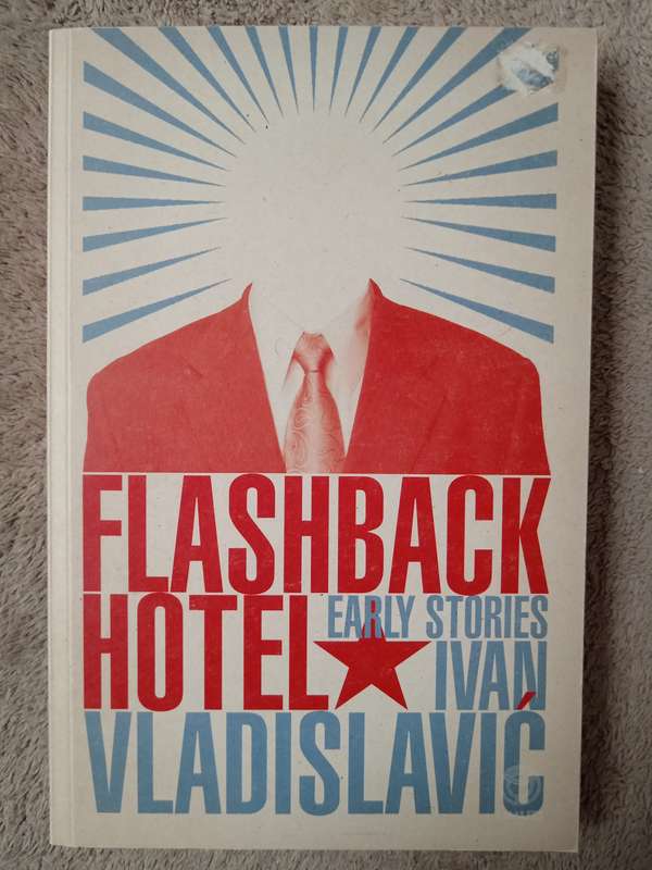 Flashback Hotel by Ivan Vladislavić