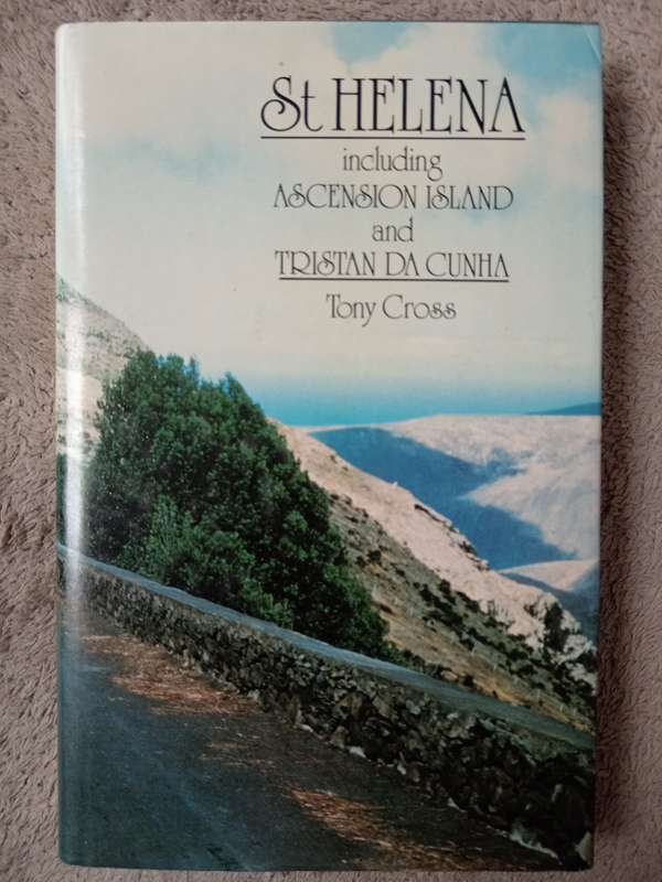 St Helena including Ascension Island & Tristan Da Gama by Tony Cross