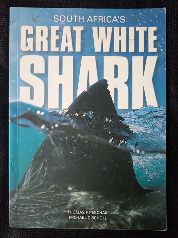 South Africa's Great White Shark by Thomas P Peschak & Michael C Scholl