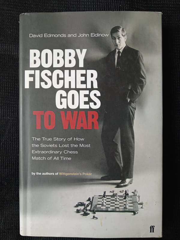 Bobby Fischer Goes to War by David Edmonds & John Eidinow