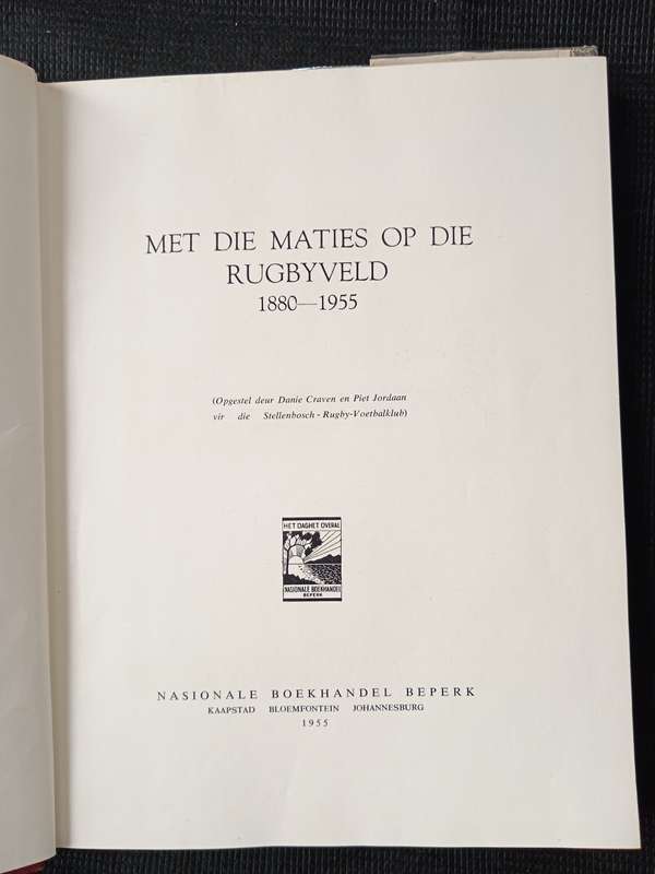Met die Maaties op die Rugbyveld 1880-1995 Compiled by Danie Craven & Piet Jordaan