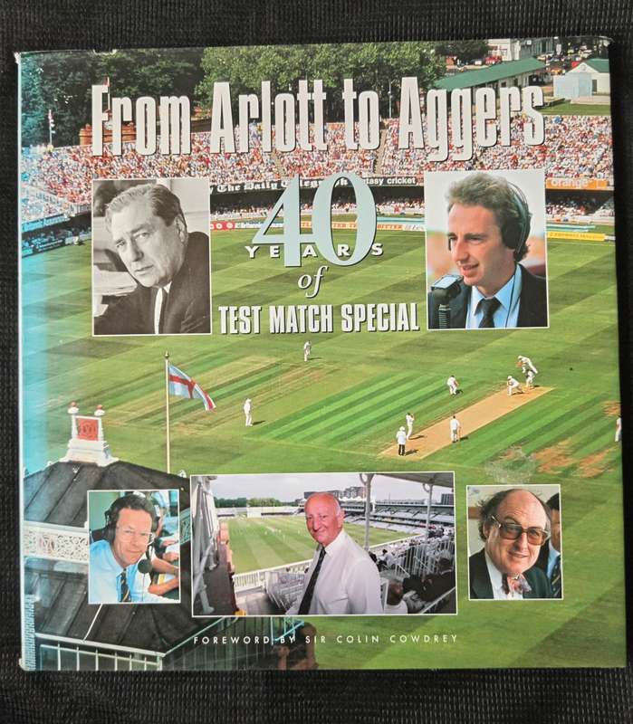 From Arlott to Aggere 40 years of Test Match Special Foreword by Sir Colin Cowdrey
