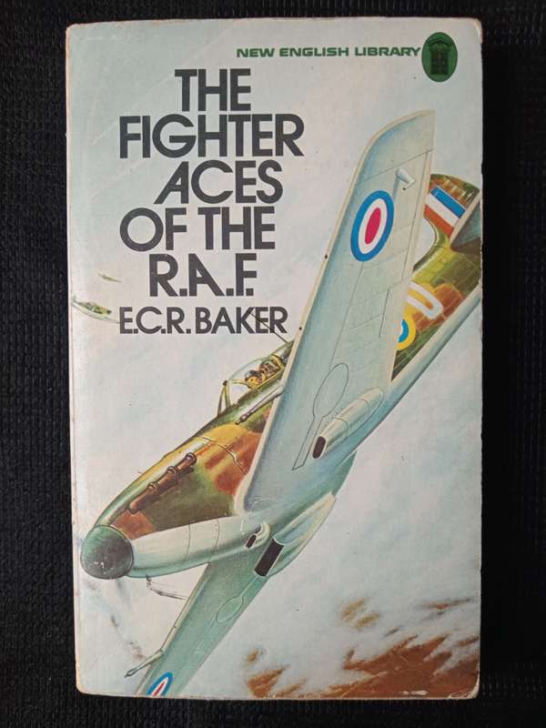 The Fighter Aces of the RAF by ECR Baker