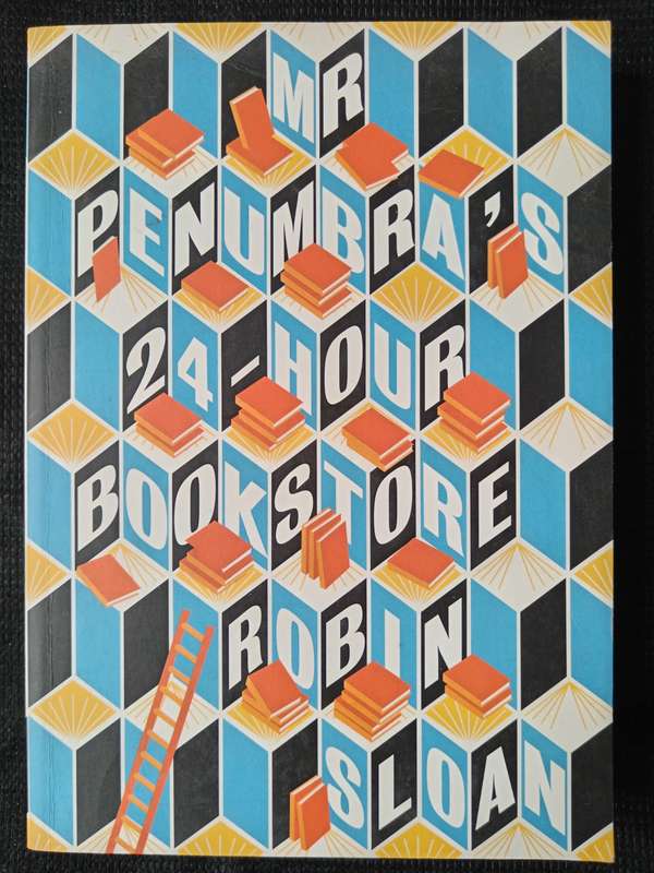 Mr Penumbra's 24-Hour Bookstore by Robin Sloan