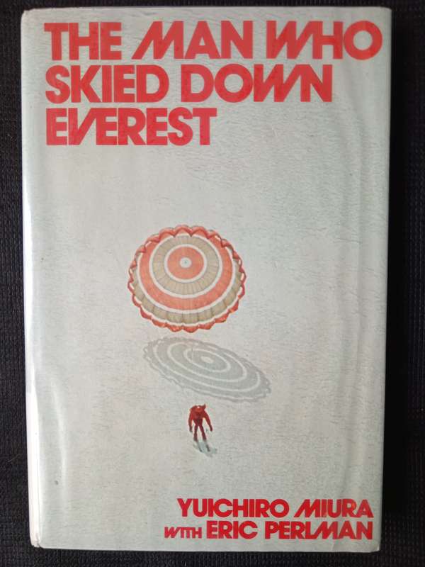 The Man Who Skied Down Everest by Yuichiro Miura with Eric Perlman