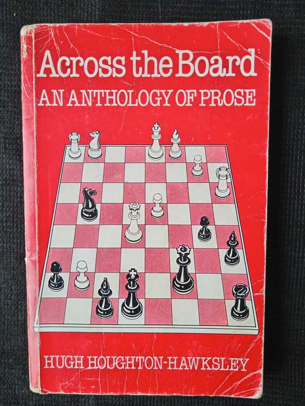Across the Board An Anthology of Prose by Hugh Houghton-Hawksley