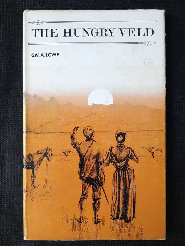 The Hungry Veld by S M A Lowe