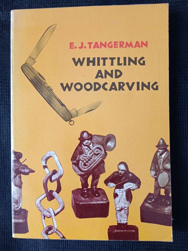 Whittling and Woodcarving by E J Tangerman