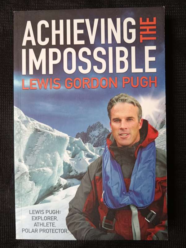 Achieving The Impossible by Lewis Gordon Pugh