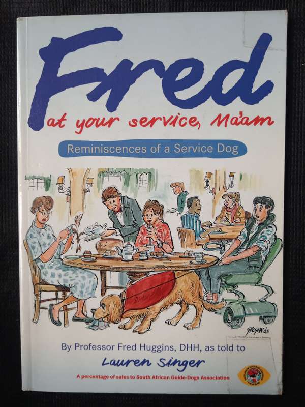 Fred at your service, Ma'am by Professor Fred Huggins DHH as told to Lauren Singer