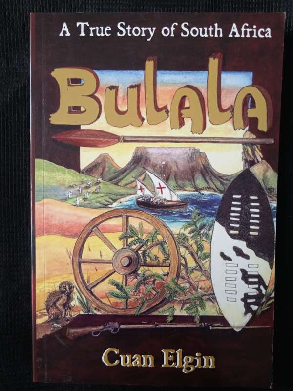 Bulala A True Story of South Africa by Cuan Elgin