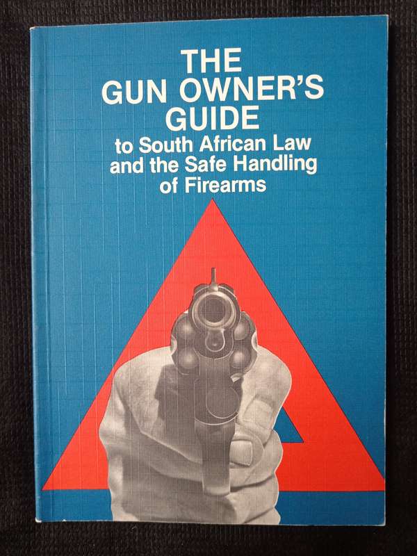 The Gun Owner's Guide to SA Law & the Safe Handling of Firearms by Gerald Hymns