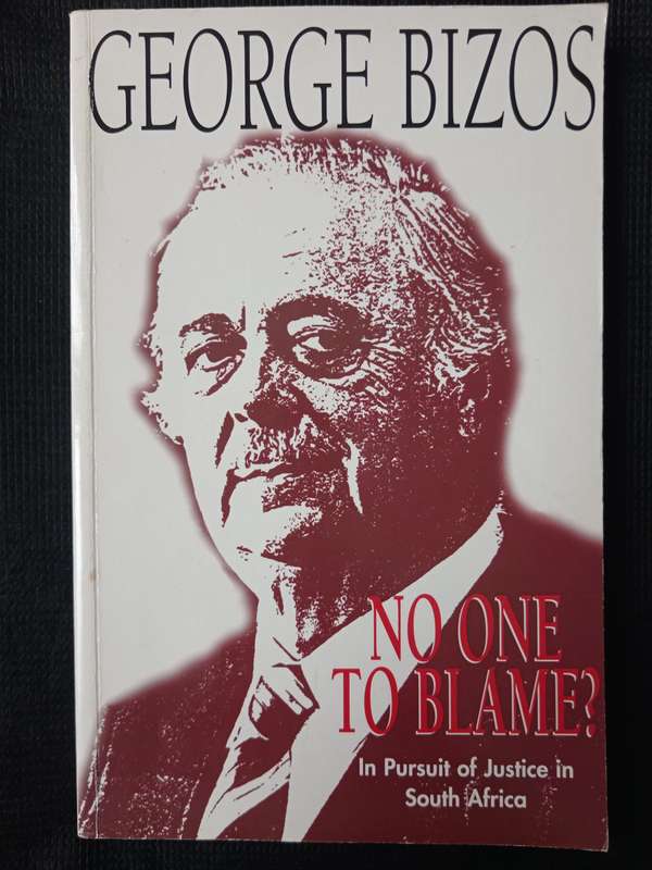 No One To Blame? In Pursuit of Justice in South Africa by George Bizos