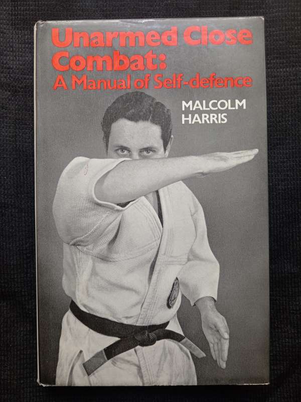 Unarmed Close Combat A manual of Self-defence by Malcolm Harris