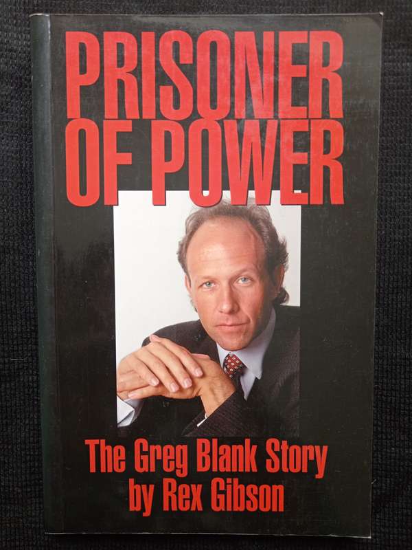 Prisoner of Power The Greg Blank Story by Rex Gibson