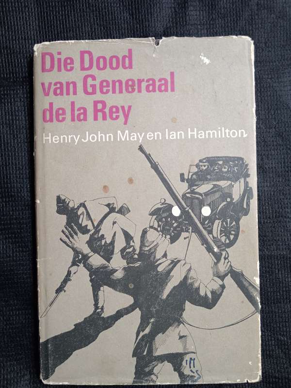 Die Dood van Generaal de la Rey by Henry John May & Ian Hamilton