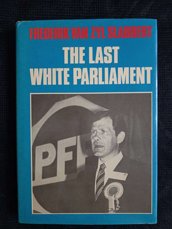 The Last White Parliament by Frederik van Zyl Slabbert