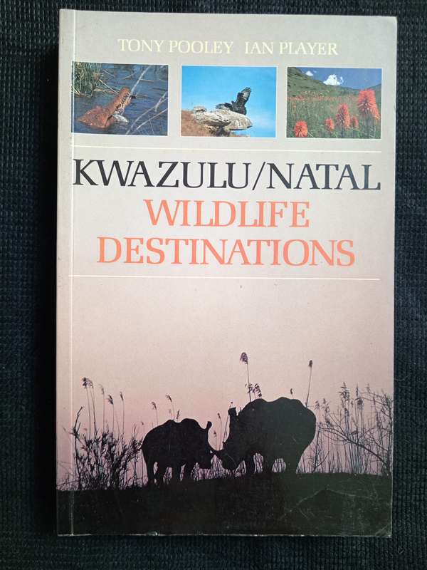 KwaZulu/Natal Wildlife Destinations by Tony Pooley & Ian Player